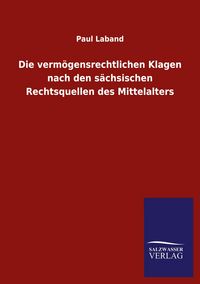 Produktbild: Die verm&ouml;gensrechtlichen Klagen nach den s&auml;chsischen Rechtsquellen des Mittelalters