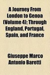 Produktbild: A Journey from London to Genoa (Volume 4); Through England, Portugal, Spain, and France