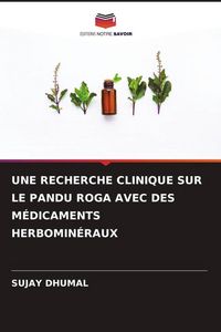 Produktbild: Une Recherche Clinique Sur Le Pandu Roga Avec des M&eacute;dicaments Herbomin&eacute;raux