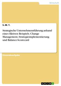 Produktbild: Strategische Unternehmensf&uuml;hrung anhand eines fiktiven Beispiels. Change Management, Strategieimplementierung und Balance-Scorecard