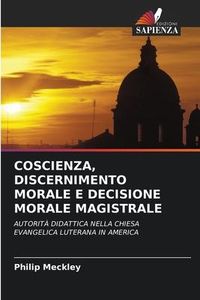 Produktbild: Meckley, P: Coscienza, Discernimento Morale E Decisione Mora