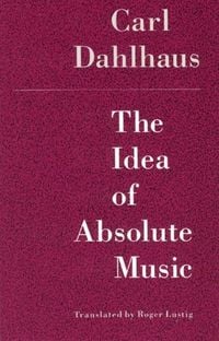 Produktbild: Dahlhaus, C: Idea of Absolute Music