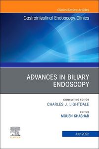 Produktbild: Advances in Biliary Endoscopy, an Issue of Gastrointestinal Endoscopy Clinics