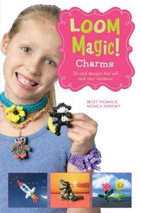 Produktbild: Loom Magic Charms!: 25 Cool Designs That Will Rock Your Rainbow