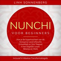 Produktbild: Nunchi voor Beginners: Hoe je de Superkrachten van de Koreaanse Levensfilosofie Ontwikkelt en Slim Toepast in het Dagelijks Leven, Relaties en Werk &ndash; Inclusief 4-Weekse Transformatiegids