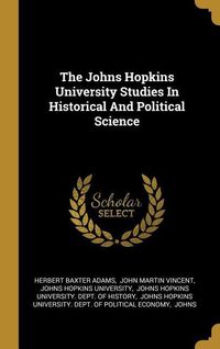 Produktbild: The Johns Hopkins University Studies In Historical And Political Science