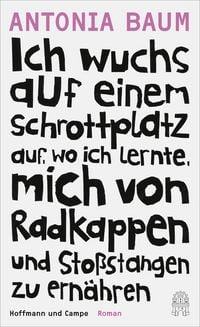 Produktbild: Ich wuchs auf einem Schrottplatz auf, wo ich lernte, mich von Radkappen und Sto&szlig;stangen zu ern&auml;hren