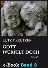 Bild vom Artikel Gott würfelt doch - Untergang (Band 2) vom Autor Lutz Kreutzer
