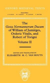 Produktbild: The Gesta Normannorum Ducum of William of Jumieges, Orderic Vitalis, and Robert of Torigni