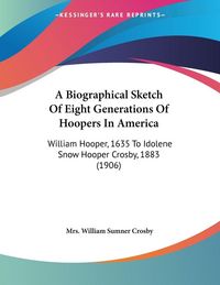 Produktbild: A Biographical Sketch Of Eight Generations Of Hoopers In America