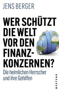 Produktbild: Wer sch&uuml;tzt die Welt vor den Finanzkonzernen?