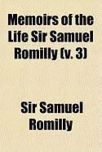 Produktbild: Memoirs of the Life Sir Samuel Romilly (V. 3)
