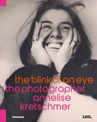 Produktbild: The blink of an eye. The photographer Annelise Kretschmer