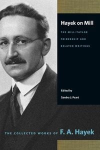 Produktbild: Hayek on Mill: The Mill-Taylor Friendship and Related Writings
