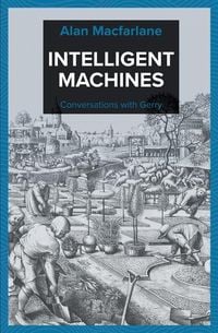 Produktbild: Macfarlane, A: Intelligent Machines - Conversations with Ger