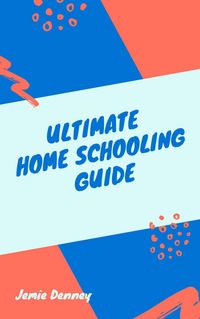 Produktbild: Ultimate Homeschooling Guide