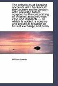 Produktbild: The Principles of Keeping Accounts with Bankers in the Country and in London; With Accurate Tables a