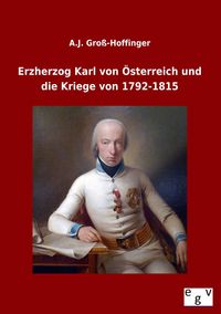Produktbild: Erzherzog Karl von &Ouml;sterreich und die Kriege von 1792-1815