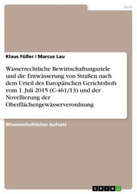 Produktbild: Wasserrechtliche Bewirtschaftungsziele und die Entw&auml;sserung von Stra&szlig;en nach dem Urteil des Europ&auml;ischen Gerichtshofs vom 1. Juli 2015 (C-461/13) und