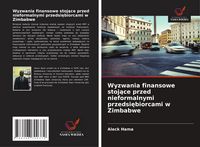 Produktbild: Wyzwania finansowe stoj&iquest;ce przed nieformalnymi przedsi&iquest;biorcami w Zimbabwe