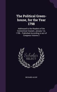 Produktbild: The Political Green-house, for the Year 1798