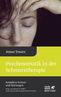 Bild vom Artikel Psychosomatik in der Schmerztherapie (Komplexe Krisen und Störungen, Bd. 1) vom Autor Jonas Tesarz