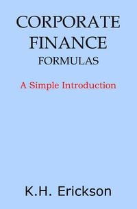 Produktbild: Corporate Finance Formulas: A Simple Introduction (Simple Introductions, #8)