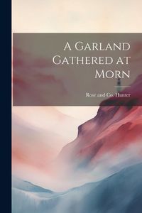 Produktbild: A Garland Gathered at Morn