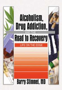 Produktbild: Stimmel, B: Alcoholism, Drug Addiction, and the Road to Reco