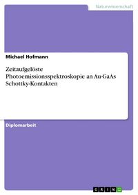 Produktbild: Zeitaufgel&ouml;ste Photoemissionsspektroskopie an Au-GaAs Schottky-Kontakten