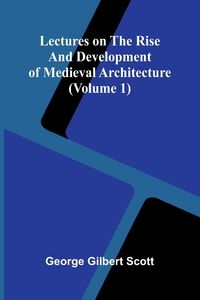 Produktbild: Lectures on the rise and development of medieval architecture (Volume 1)