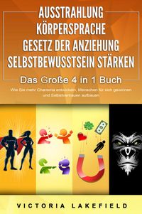 Produktbild: Ausstrahlung - K&ouml;rpersprache - Gesetz der Anziehung - Selbstbewusstsein St&auml;rken