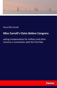 Produktbild: Miss Carroll's Claim Before Congress