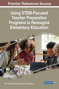 Produktbild: Using STEM-Focused Teacher Preparation Programs to Reimagine Elementary Education