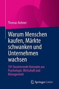 Produktbild: Warum Menschen kaufen, M&auml;rkte schwanken und Unternehmen wachsen
