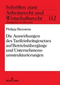 Produktbild: Die Auswirkungen des Tarifeinheitsgesetzes auf Betriebs&uuml;berg&auml;nge und Unternehmensumstrukturierungen