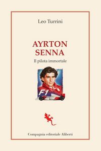 Produktbild: Ayrton Senna. Il pilota immortale