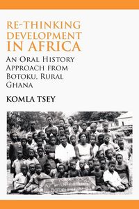 Produktbild: Re-thinking Development in Africa. An Oral History Approach from Botoku, Rural Ghana