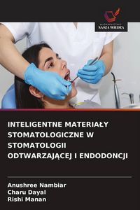 Produktbild: INTELIGENTNE MATERIA&iquest;Y STOMATOLOGICZNE W STOMATOLOGII ODTWARZAJ&iquest;CEJ I ENDODONCJI