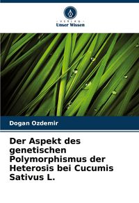 Produktbild: Der Aspekt des genetischen Polymorphismus der Heterosis bei Cucumis Sativus L.