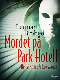 Produktbild: Mordet p&aring; Park Hotell eller Vi som g&aring;r k&ouml;ksv&auml;gen