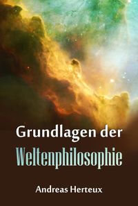 Bild vom Artikel Grundlagen der Weltenphilosphie vom Autor Andreas Herteux