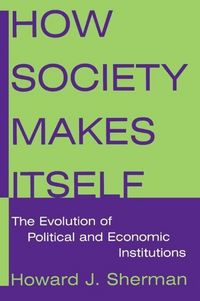 Produktbild: Sherman, H: How Society Makes Itself: The Evolution of Polit