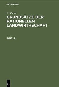Produktbild: Grunds&auml;tze der rationellen Landwirthschaft. Band 1/2