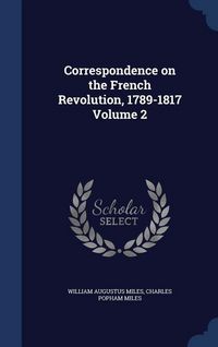 Produktbild: Correspondence on the French Revolution, 1789-1817 Volume 2