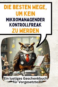 Produktbild: Die besten Wege, um kein mikromanagender Kontrollfreak zu werden