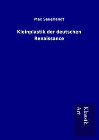 Produktbild: Kleinplastik der deutschen Renaissance