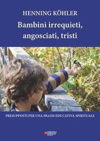 Produktbild: Bambini irrequieti, angosciati, tristi. Presupposti per una prassi educativa spirituale