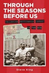 Produktbild: Through the Seasons Before Us - Following Nottingham Forest in the 80's