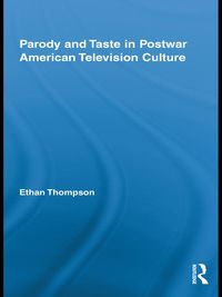 Bild vom Artikel Parody and Taste in Postwar American Television Culture vom Autor Ethan Thompson